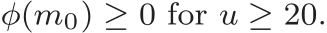  φ(m0) ≥ 0 for u ≥ 20.