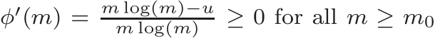  φ′(m) = m log(m)−um log(m) ≥ 0 for all m ≥ m0