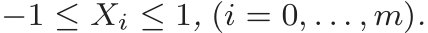  −1 ≤ Xi ≤ 1, (i = 0, . . . , m).