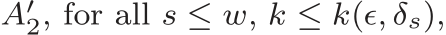  A′2, for all s ≤ w, k ≤ k(ǫ, δs),