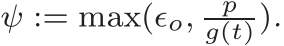  ψ := max(ǫo, pg(t) ).