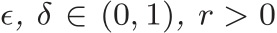 ǫ, δ ∈ (0, 1), r > 0