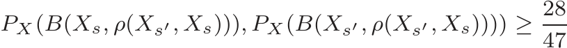 PX(B(Xs, ρ(Xs′, Xs))), PX(B(Xs′, ρ(Xs′, Xs)))) ≥ 2847