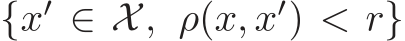  {x′ ∈ X, ρ(x, x′) < r}