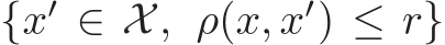  {x′ ∈ X, ρ(x, x′) ≤ r}