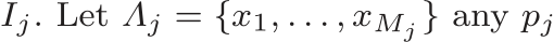  Ij. Let Λj = {x1, . . . , xMj } any pj