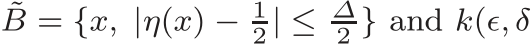 B = {x, |η(x) − 12 | ≤ ∆2 } and k(ǫ, δ