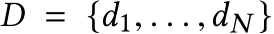  D = {d1, . . . ,dN }