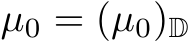  µ0 = (µ0)D