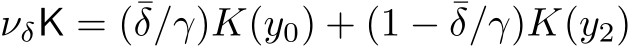  νδK = (¯δ/γ)K(y0) + (1 − ¯δ/γ)K(y2)