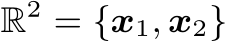  R2 = {x1, x2}