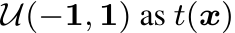 U(−1, 1) as t(x)