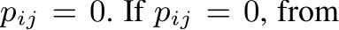  pij = 0. If pij = 0, from