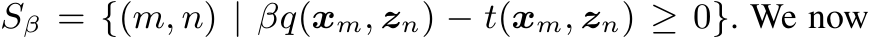  Sβ = {(m, n) | βq(xm, zn) − t(xm, zn) ≥ 0}. We now
