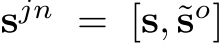  sjn = [s,˜so]