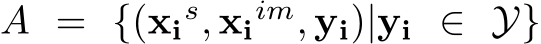  A = {(xis, xiim, yi)|yi ∈ Y}