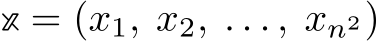  x = (x1, x2, . . . , xn2)