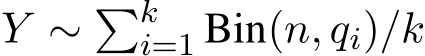  Y ∼ �ki=1 Bin(n, qi)/k