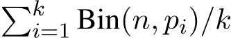 �ki=1 Bin(n, pi)/k