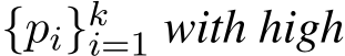  {pi}ki=1 with high