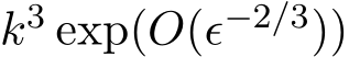  k3 exp(O(ǫ−2/3))