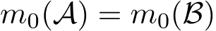  m0(A) = m0(B)