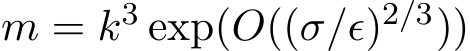 m = k3 exp(O((σ/ǫ)2/3))