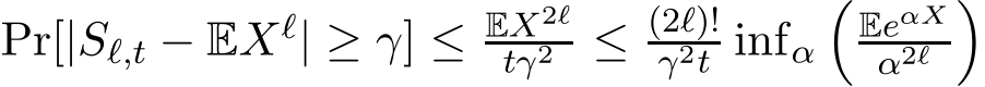  Pr[|Sℓ,t − EXℓ| ≥ γ] ≤ EX2ℓtγ2 ≤ (2ℓ)!γ2t infα�EeαXα2ℓ �