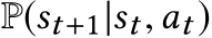 P(st+1|st,at )