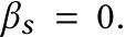  βs = 0.