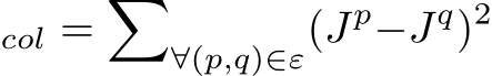 col =�∀(p,q)∈ε(Jp−Jq)2