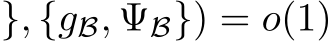 }, {gB, ΨB}) = o(1)