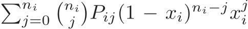 �nij=0�nij�Pij(1 − xi)ni−jxji