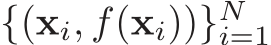  {(xi, f(xi))}Ni=1