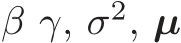  β γ, σ2, µ