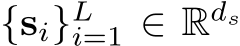  {si}Li=1 ∈ Rds