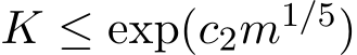  K ≤ exp(c2m1/5)