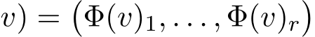 v) =�Φ(v)1, . . . , Φ(v)r�