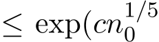  ≤ exp(cn1/50
