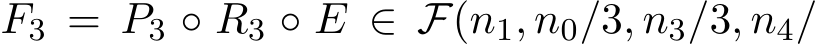  F3 = P3 ◦ R3 ◦ E ∈ F(n1, n0/3, n3/3, n4/