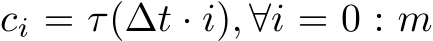  ci = τ(∆t · i), ∀i = 0 : m