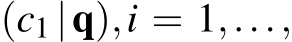 (c1 |q),i = 1,...,