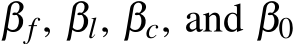  βf , βl, βc, and β0