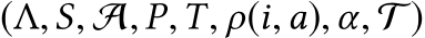 (Λ,S, A, P,T, ρ(i,a),α, T)