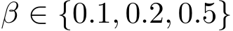 β ∈ {0.1, 0.2, 0.5}