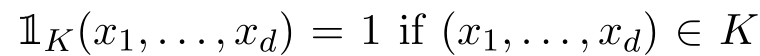 1K(x1, . . . , xd) = 1 if (x1, . . . , xd) ∈ K