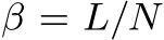  β = L/N