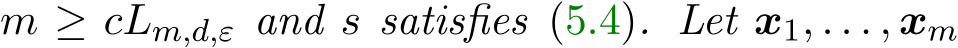 m ≥ cLm,d,ε and s satisfies (5.4). Let x1, . . . , xm