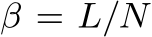  β = L/N