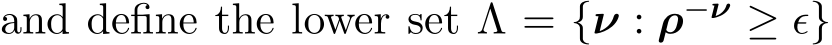 and define the lower set Λ = {ν : ρ−ν ≥ ϵ}